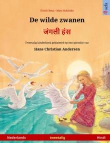 De wilde zwanen - जंगली हंस (Nederlands - Hindi) : Tweetalig kinderboek naar een sprookje van Hans Christian Andersen