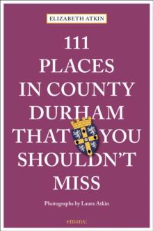 111 Places in County Durham That You Shouldn't Miss