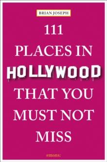 111 Places in Hollywood That You Must Not Miss