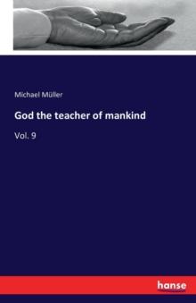 God the teacher of mankind : Vol. 9