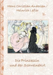 Die Prinzessin und der Schweinehirt : Marchen, Marchenbuch, Kinder, Kinderbuch, Klassiker, Schulkinder, Vorschule, 1. 2. 3. 4. Klasse, Grundschule, Kindergarten, Weihnachten, Silvester, Nikolaus, Oste