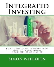 Integrated Investing : How to integrate environmental impacts in investment processes of companies