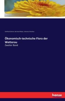 OEkonomisch-technische Flora der Wetterau : Zweiter Band