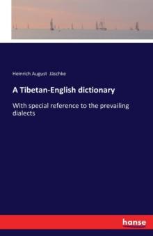 A Tibetan-English dictionary : With special reference to the prevailing dialects