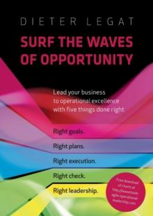 Surf the waves of opportunity : Lead your business to operational excellence with five things done right