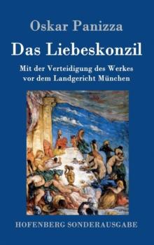 Das Liebeskonzil : Mit der Verteidigung des Werkes vor dem Landgericht Munchen