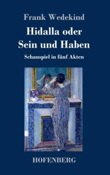 Hidalla oder Sein und Haben : Schauspiel in funf Akten