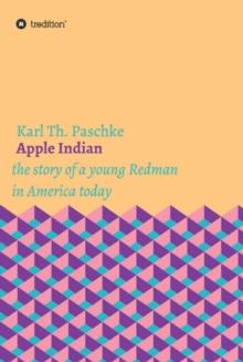 Apple Indian : the story of a young Redman in America today