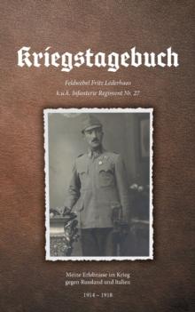 Kriegstagebuch : Meine Erlebnisse im Krieg gegen Russland und Italien