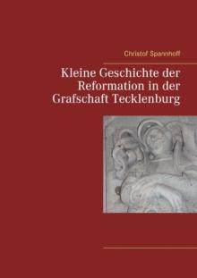 Kleine Geschichte Der Reformation in Der Grafschaft Tecklenburg