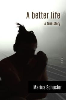 A better life : A true story