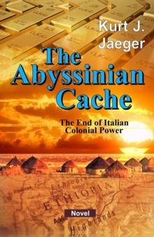 The Abyssinian Cache : The End of Italian Colonial Power