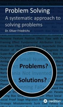 Problem Solving : A systematic approach to solving problems