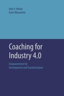 Coaching for Industry 4.0 : Empowerment for Development and Transformation