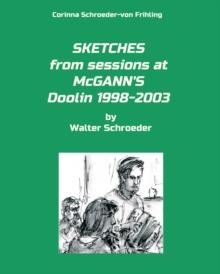 SKETCHES from sessions at McGANN'S Doolin 1998-2003 : by Walter Schroeder