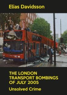 The London Transport Bombings of July 2005 : Unsolved Crime