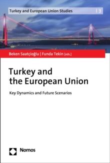 Turkey and the European Union : Key Dynamics and Future Scenarios