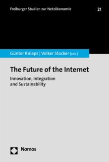 The Future of the Internet : Innovation, Integration and Sustainability