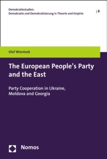 The European People's Party and the East : Party Cooperation in Ukraine, Moldova and Georgia