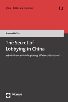 The Secret of Lobbying in China : Who Influences Building Energy Efficiency Standards?