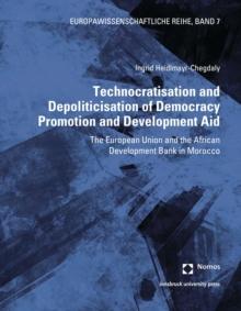 Technocratisation and Depoliticisation of Democracy Promotion and Development Aid : The European Union and the African Development Bank in Morocco