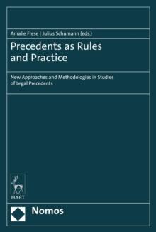 Precedents as Rules and Practice : New Approaches and Methodologies in Studies of Legal Precedents