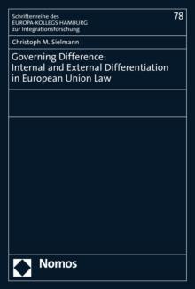 Governing Difference: Internal and External Differentiation in European Union Law