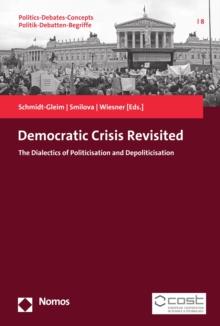 Democratic Crisis Revisited : The Dialectics of Politicisation and Depoliticisation