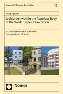 Judicial Activism in the Appellate Body of the World Trade Organization : A Comparative Analysis with the European Court of Justice