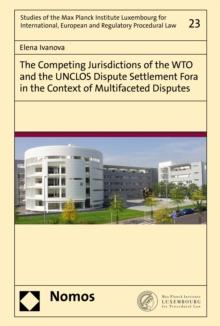 The Competing Jurisdictions of the WTO and the UNCLOS Dispute Settlement Fora in the Context of Multifaceted Disputes