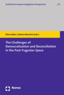 The Challenges of Democratization and Reconciliation in the Post-Yugoslav Space