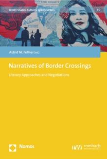 Narratives of Border Crossings : Literary Approaches and Negotiations