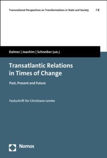 Transatlantic Relations in Times of Change : Past, Present and Future