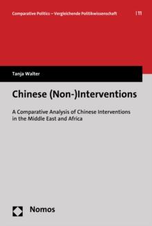 Chinese (Non-)Interventions : A Comparative Analysis of Chinese Interventions in the Middle East and Africa