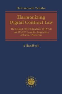 Harmonizing Digital Contract Law : The Impact of EU Directives 2019/770 and 2019/771 and the Regulation of Online Platforms