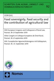 Food sovereignty, food security and the contribution of agricultural law : XXX European Congress and Colloquium of Rural Law, Poznan, 18-21 September 2019 | XXXe Congres et Colloque Europeens de Droit