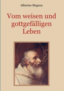 Vom weisen und gottgefalligen Leben, das ist : Von der Unterscheidung der wahrhaften und der falschen Tugend