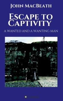 Escape to Captivity A WANTED AND A WANTING MAN