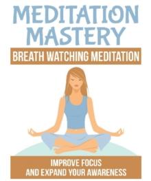 Breath Watching Meditation : Improve Focus and expand your Awareness