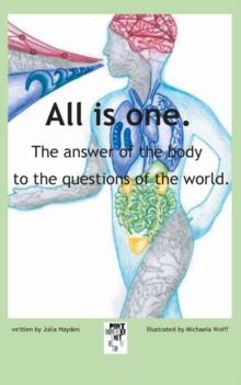 The answer of the body to the questions of the world. : All is one.