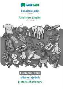 BABADADA black-and-white, bosanski jezik - American English, slikovni rječnik - pictorial dictionary : Bosnian - US English, visual dictionary