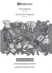 BABADADA black-and-white, Bulgarian (in cyrillic script) - American English, visual dictionary (in cyrillic script) - pictorial dictionary : Bulgarian (in cyrillic script) - US English, visual diction