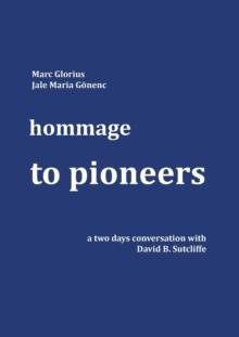 hommage - to pioneers : a two days conversation with David B. Sutcliffe