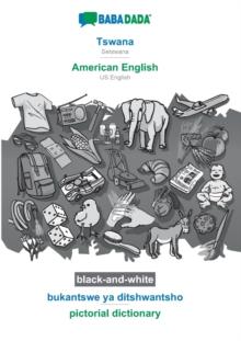 BABADADA black-and-white, Tswana - American English, bukantswe ya ditshwantsho - pictorial dictionary : Setswana - US English, visual dictionary