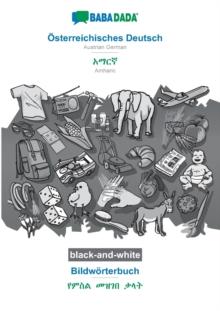 BABADADA black-and-white, OEsterreichisches Deutsch - Amharic (in Geʽez script), Bildwoerterbuch - visual dictionary (in Geʽez script) : Austrian German - Amharic (in Geʽez script), vis