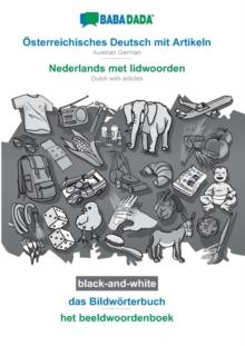 BABADADA black-and-white, OEsterreichisches Deutsch mit Artikeln - Nederlands met lidwoorden, das Bildwoerterbuch - het beeldwoordenboek : Austrian German - Dutch with articles, visual dictionary