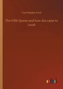 The Fifth Queen and how she came to court