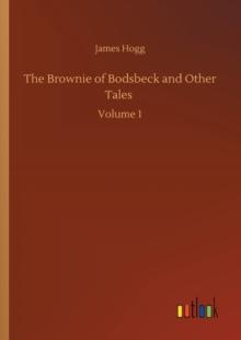 The Brownie of Bodsbeck and Other Tales : Volume 1