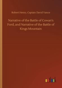 Narrative of the Battle of Cowan's Ford, and Narrative of the Battle of Kings Mountain