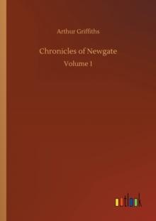 Chronicles of Newgate : Volume 1